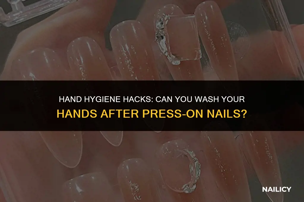 can i wash my hands after press on nails