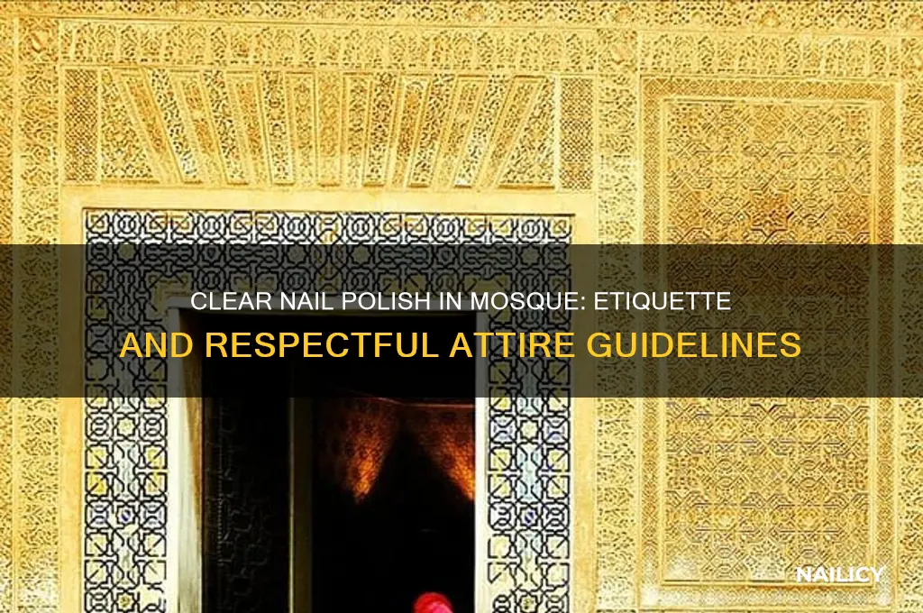 can i wear clear nail polish in mosque