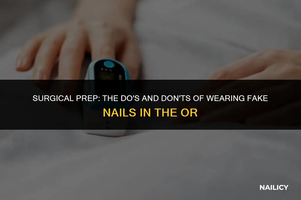can i wear fake nails during surgery