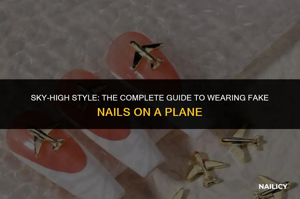 can i wear fake nails on a plane