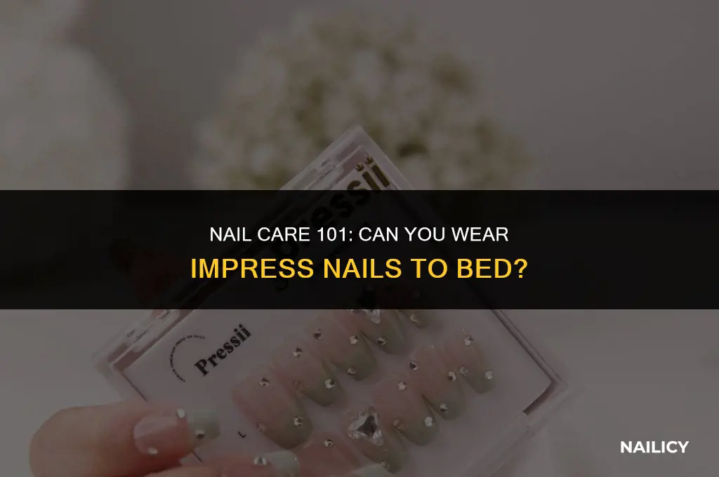 can i wear my impress nails to bed