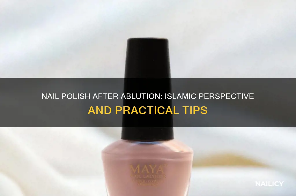 can i wear nail polish after ablution