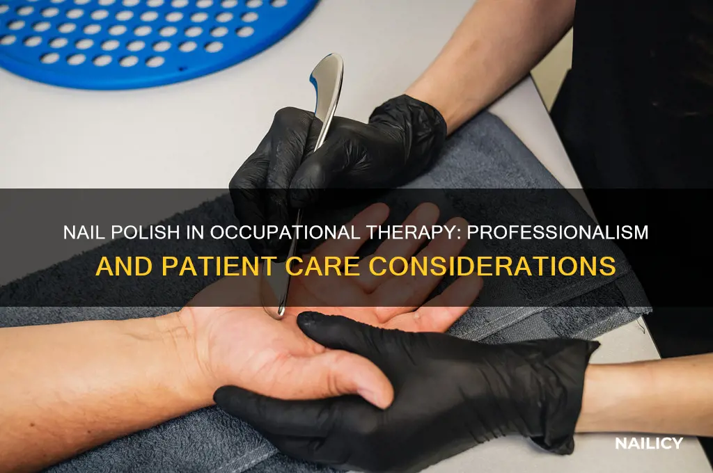 can i wear nail polish as an occupational therapyist