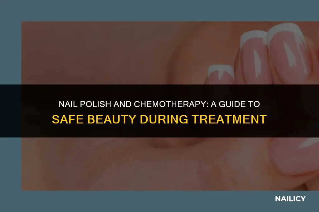 can i wear nail polish during chemo