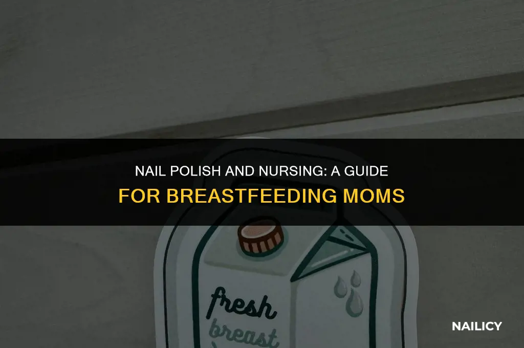 can i wear nail polish while breastfeeding