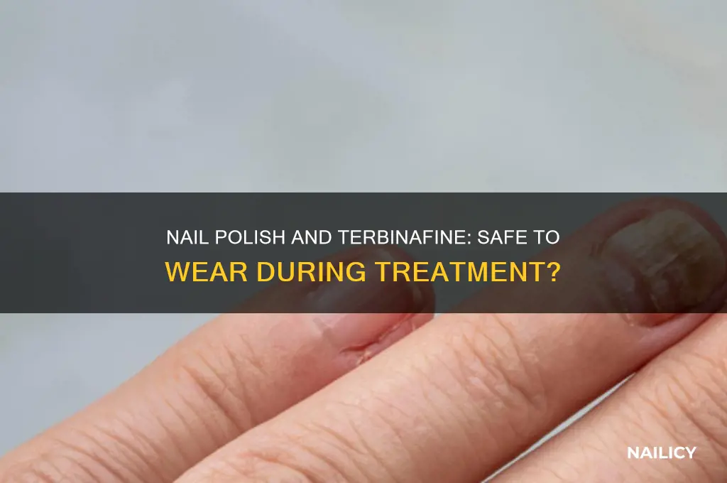 can i wear nail polish while taking terbinafine