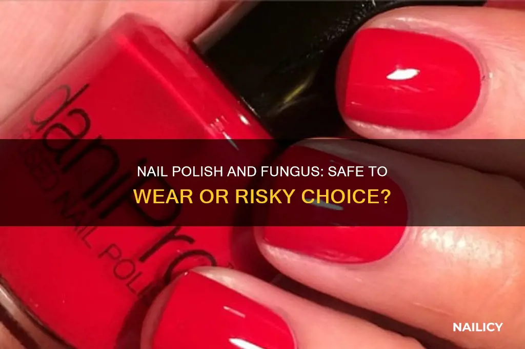 can i wear nail polish with nail fungus