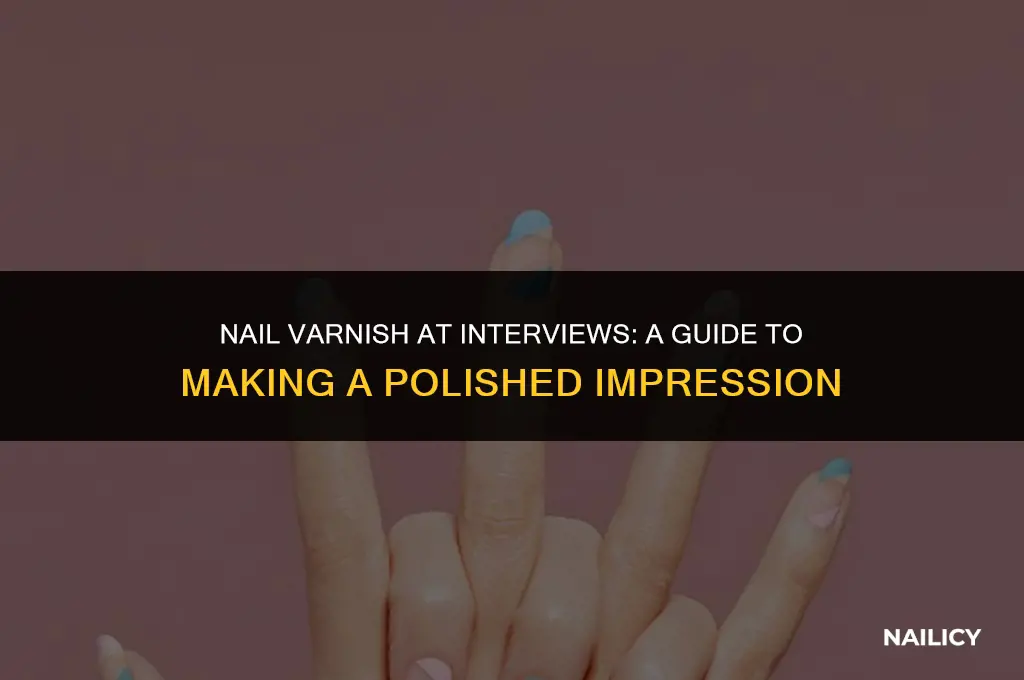 can i wear nail varnish to an interview