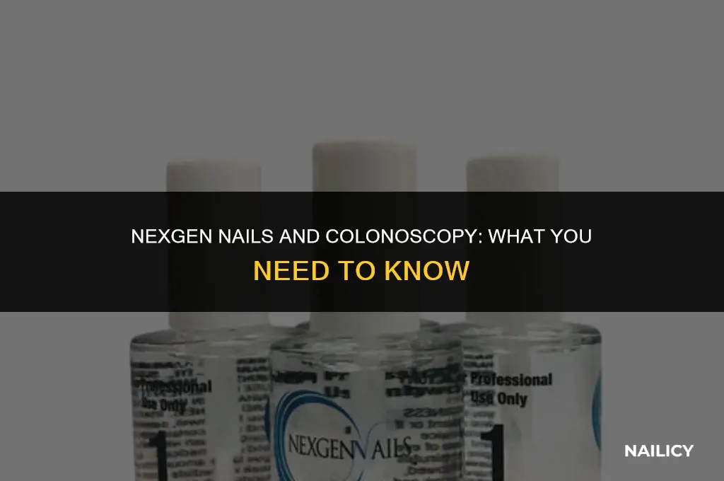 can i wear nexgen nails during colonoscopy