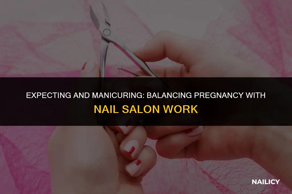 can i work in a nail salon while pregnant