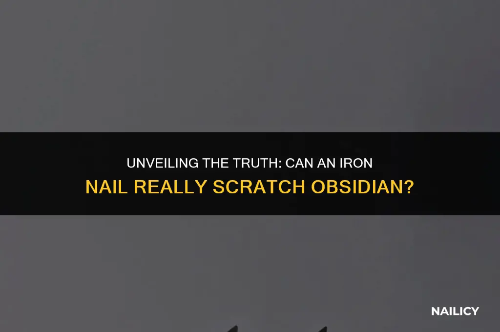 can iron nail scratch obsidian