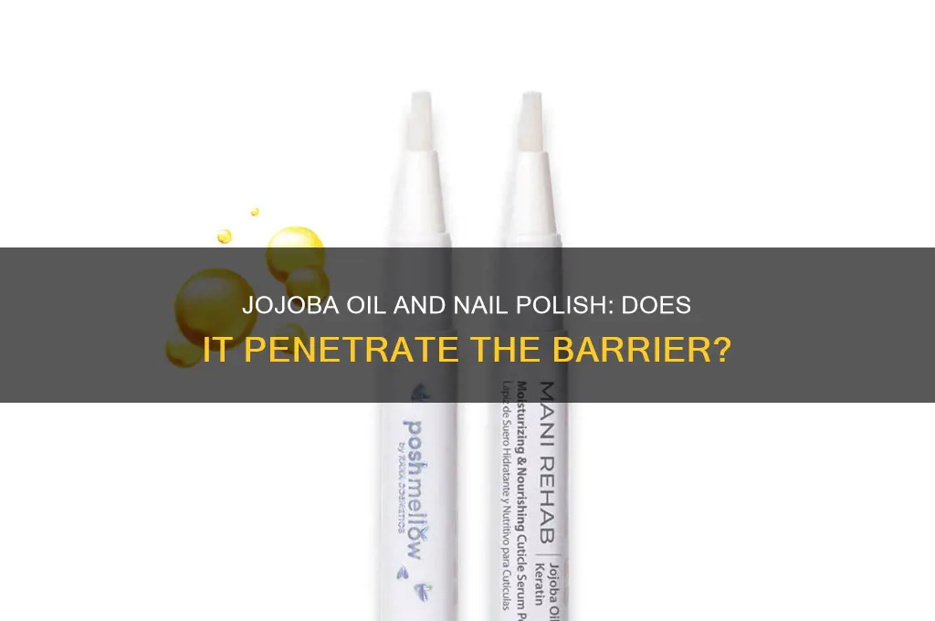 can jojoba oil penetrate nail polish