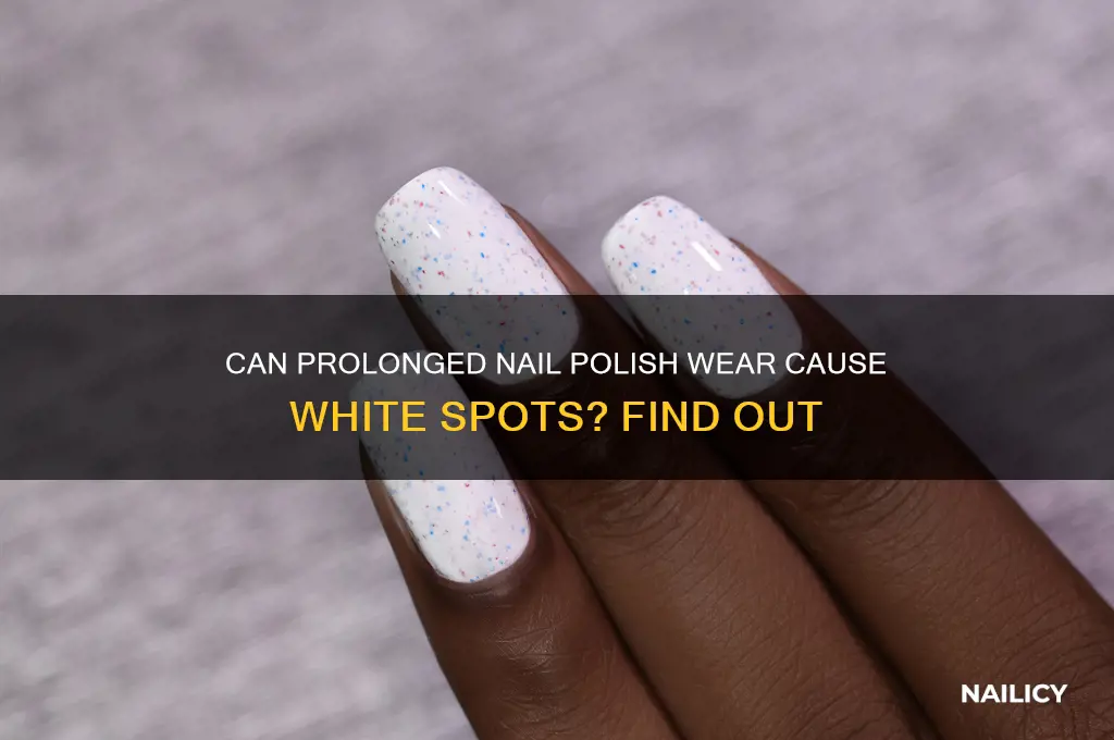 can leaving nail polish on too long cause white spots