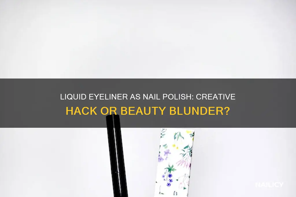 can liquid eyeliner be used as nail polish