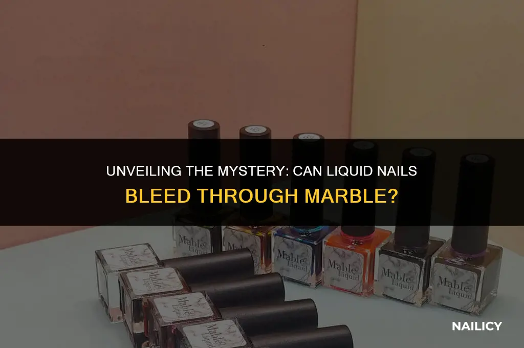 can liquid nail bleed through marble