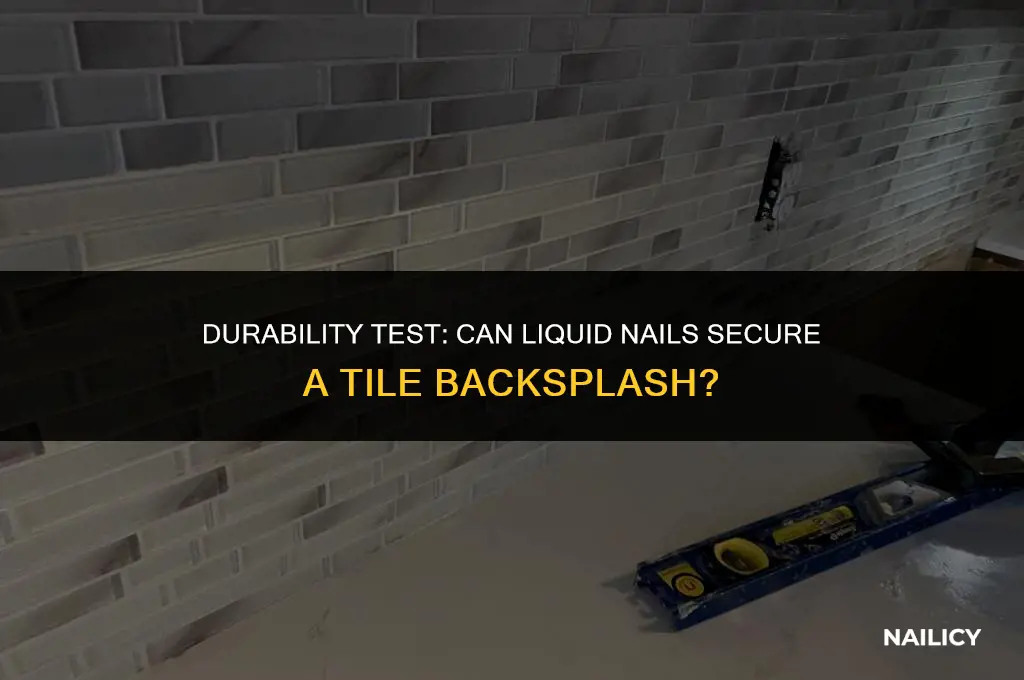 can liquid nail hold up tile backslash