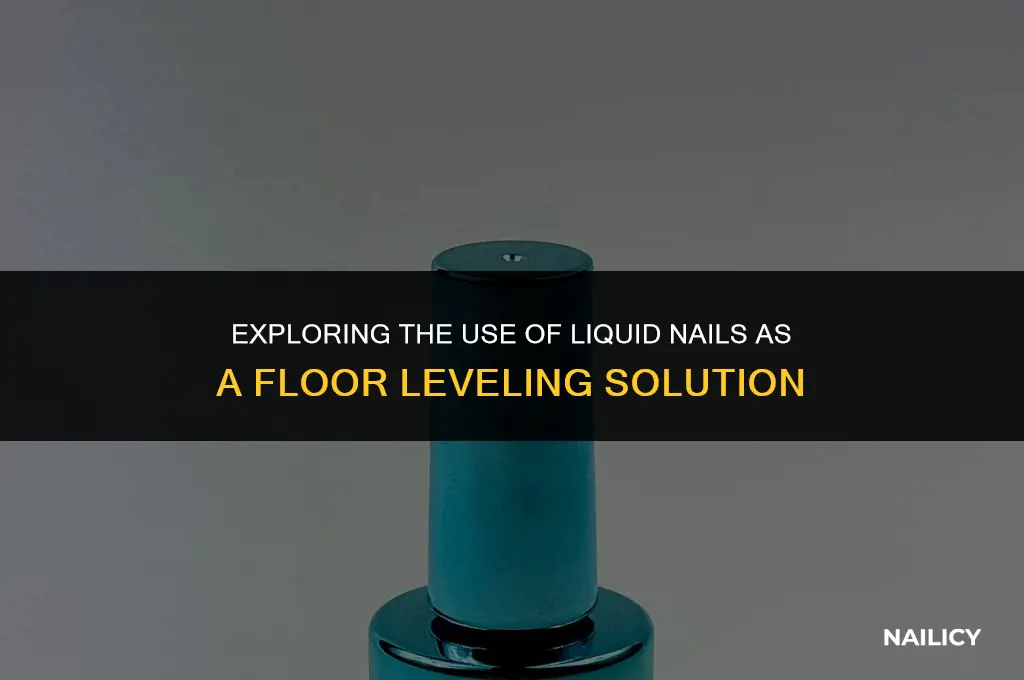 can liquid nails be used as floor leveler