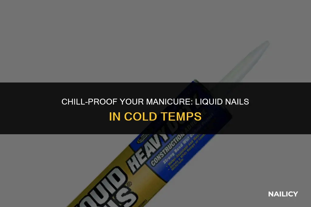 can liquid nails be used in cold temps