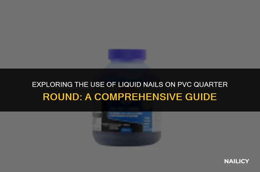 can liquid nails be used on pvc quarter round