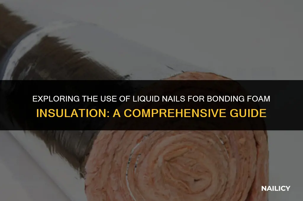can liquid nails bond foam insulation