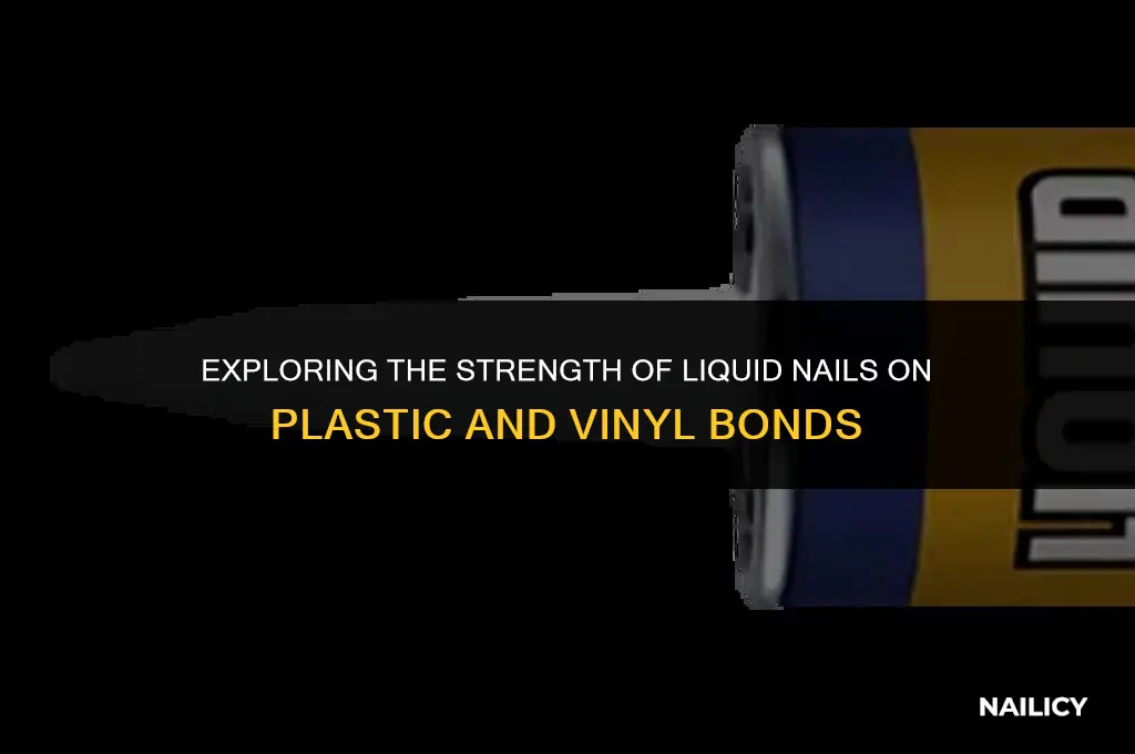 can liquid nails bond plastic and vinyl togetherc