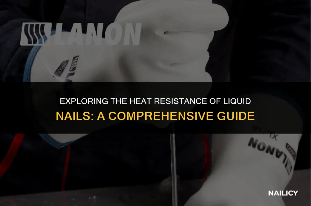 can liquid nails withstand high heat