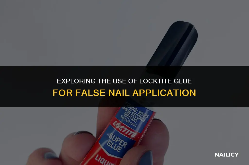 can locktite glue be used to apply false nails