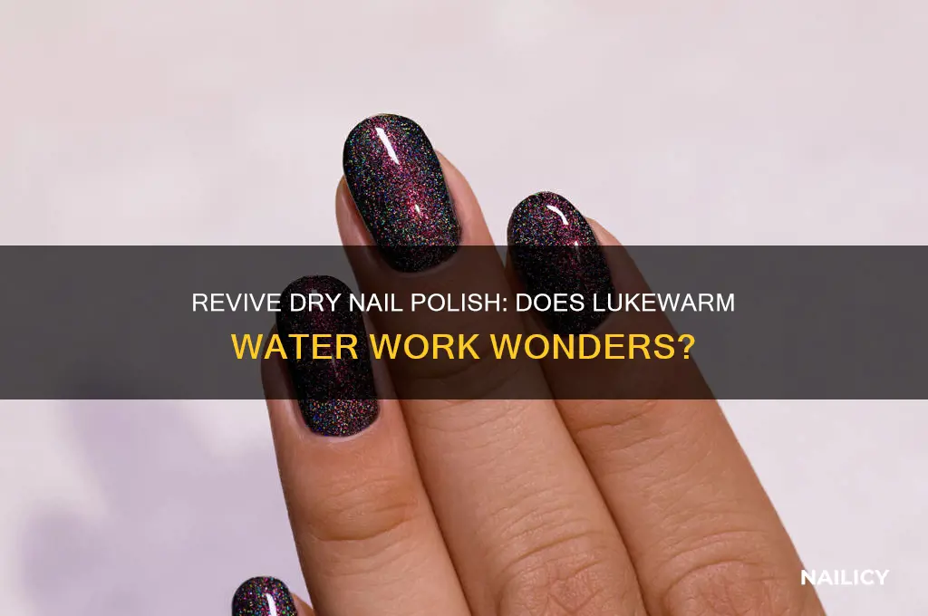 can lukewarm water save dry nail polish