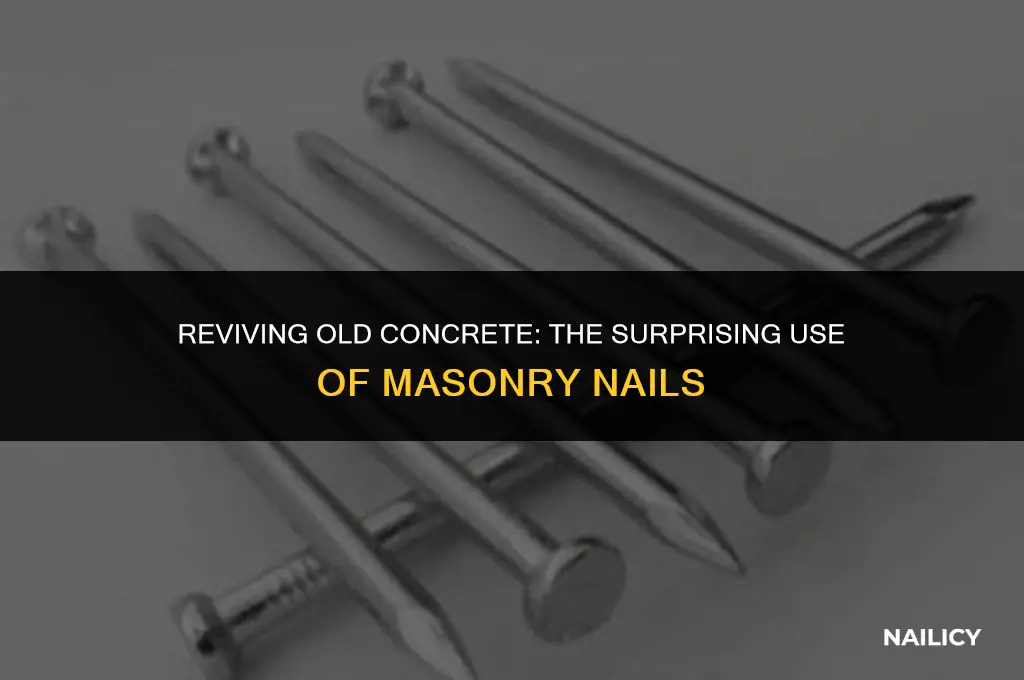 can masonry nails be hammered into old concrete