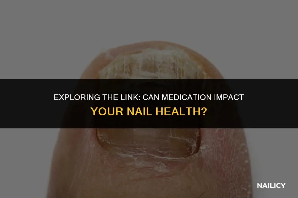 can medication change the nail problems