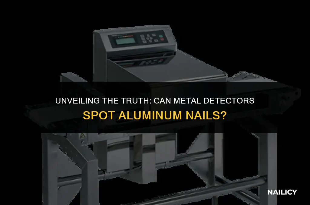 can metal detectors detect aluminum nails