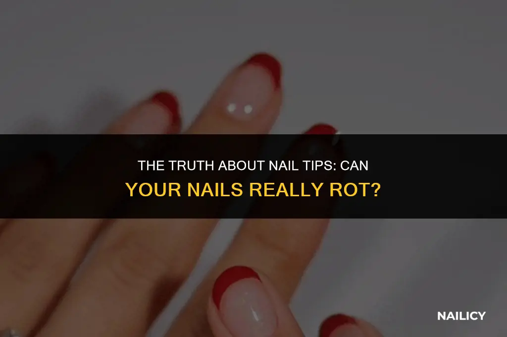 can my nails rot under nail tips