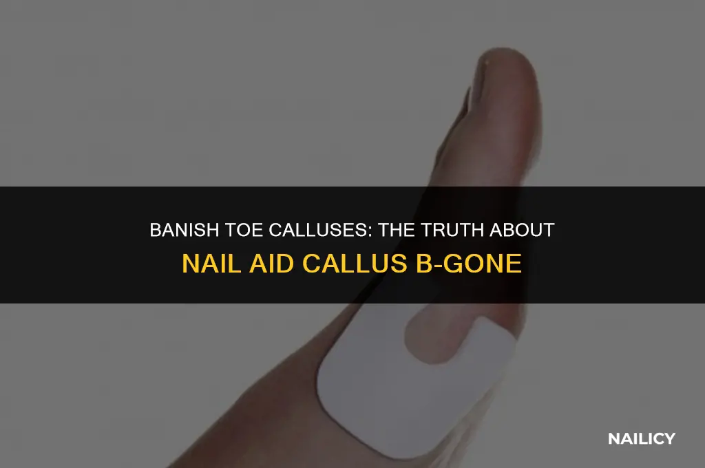 can nail aid callus b-gone be used on toe calluses