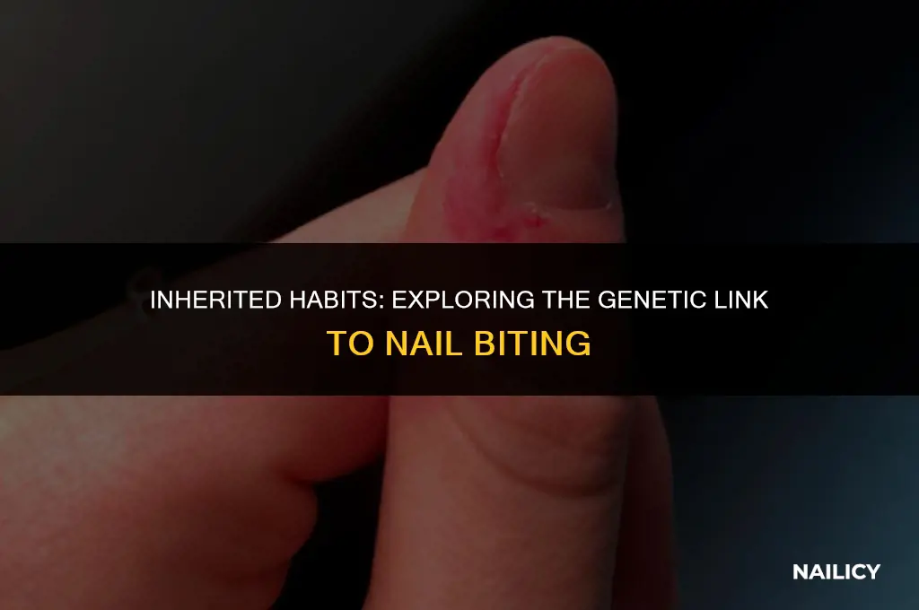 can nail biting be genetic