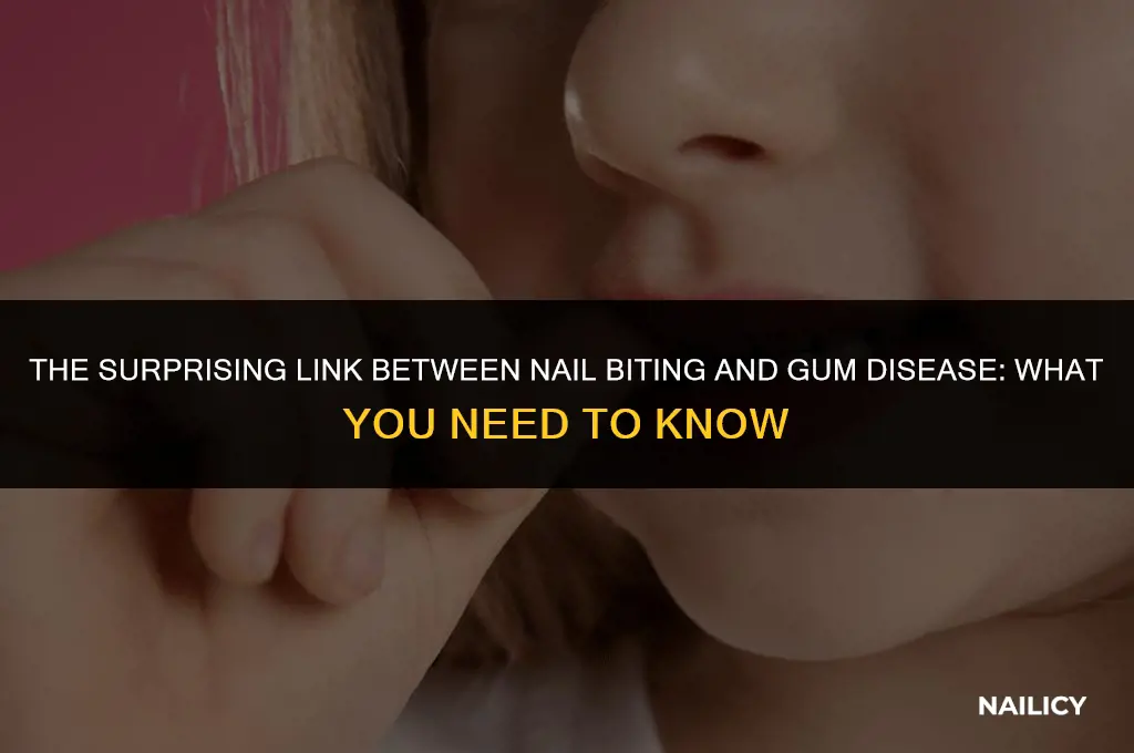 can nail biting cause gum disease