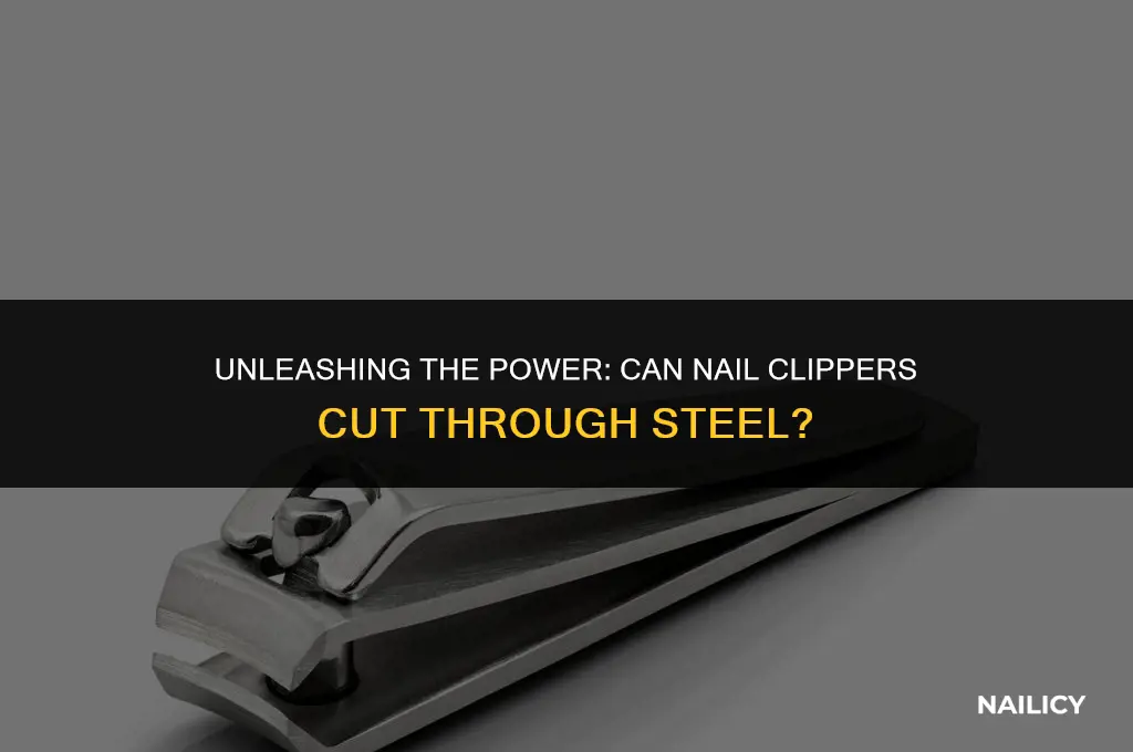 can nail clipers cut steel