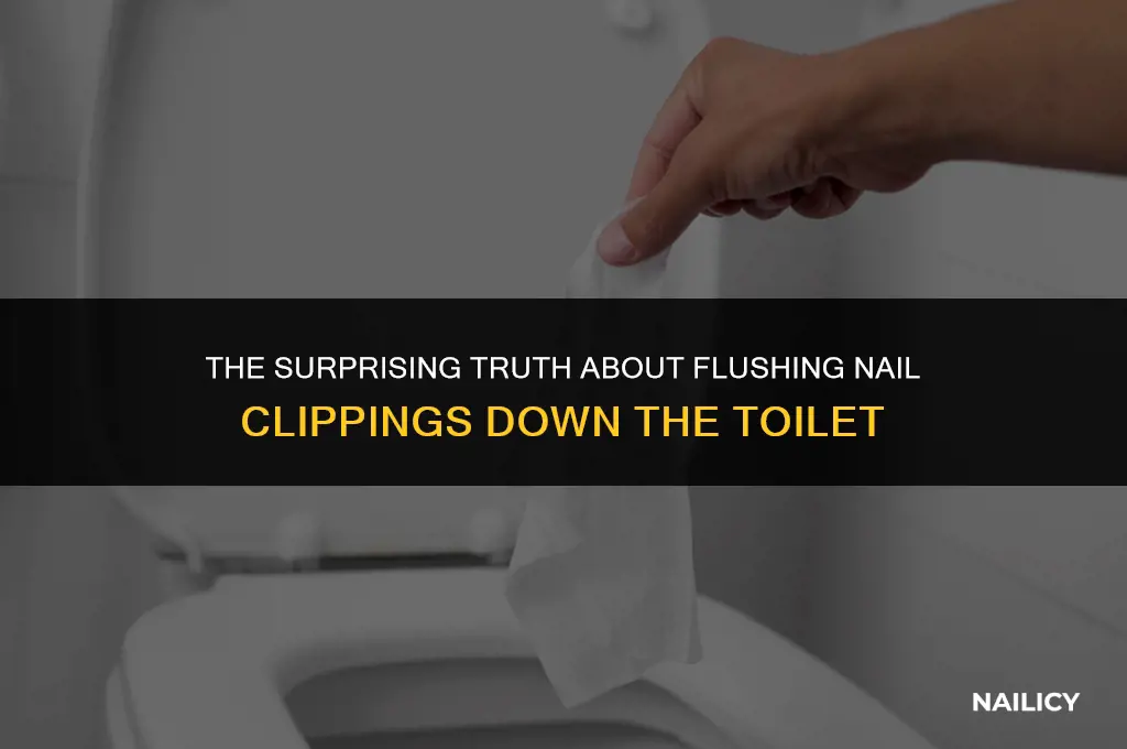can nail clippings go down the toilet