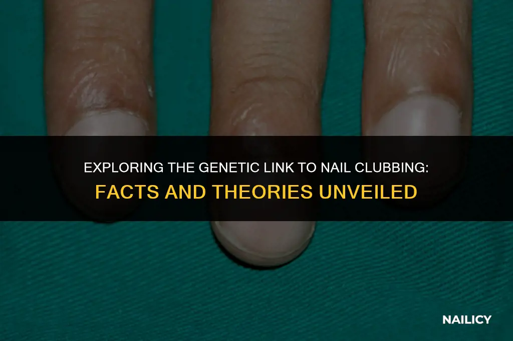 can nail clubbing be genetic