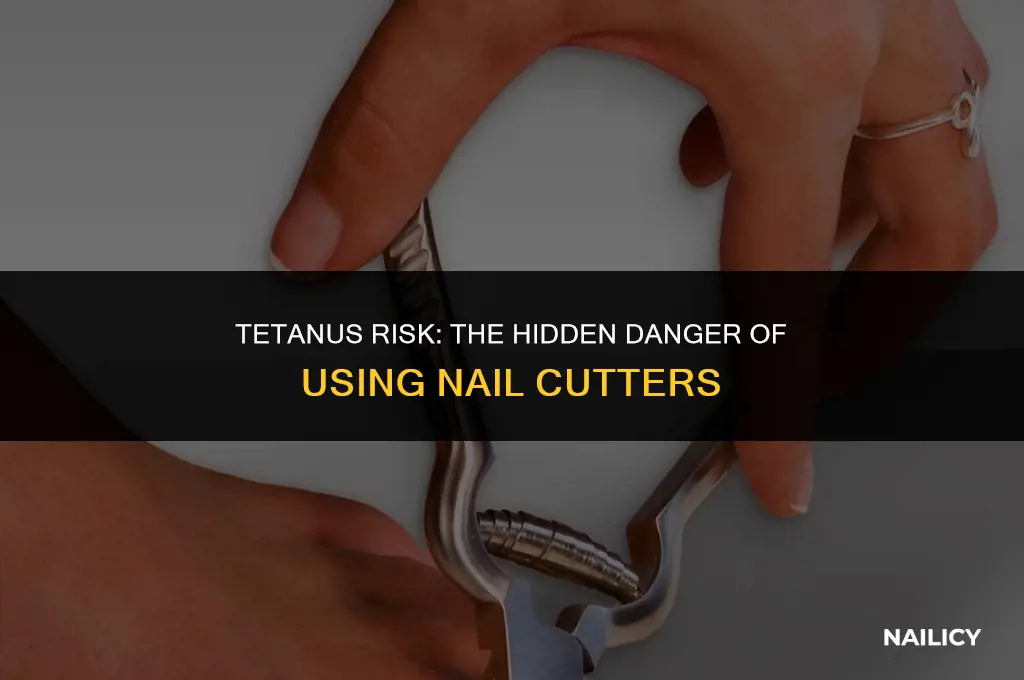 can nail cutter cause tetanus