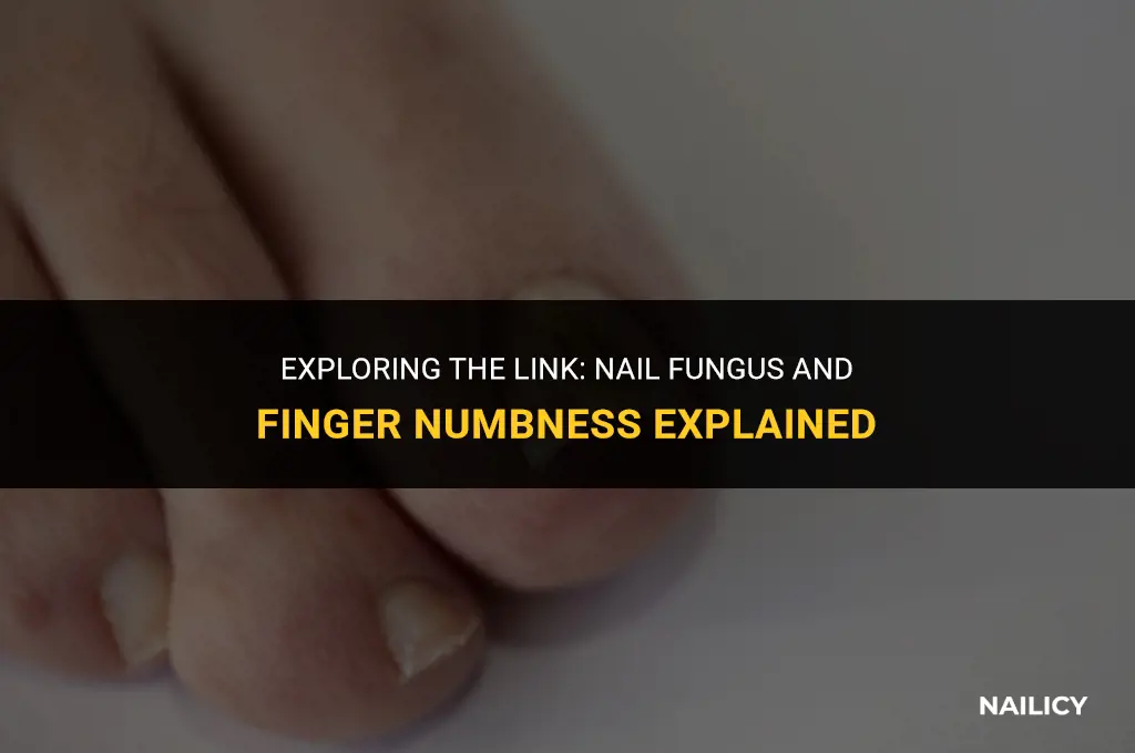can nail fungus cause finger numbness