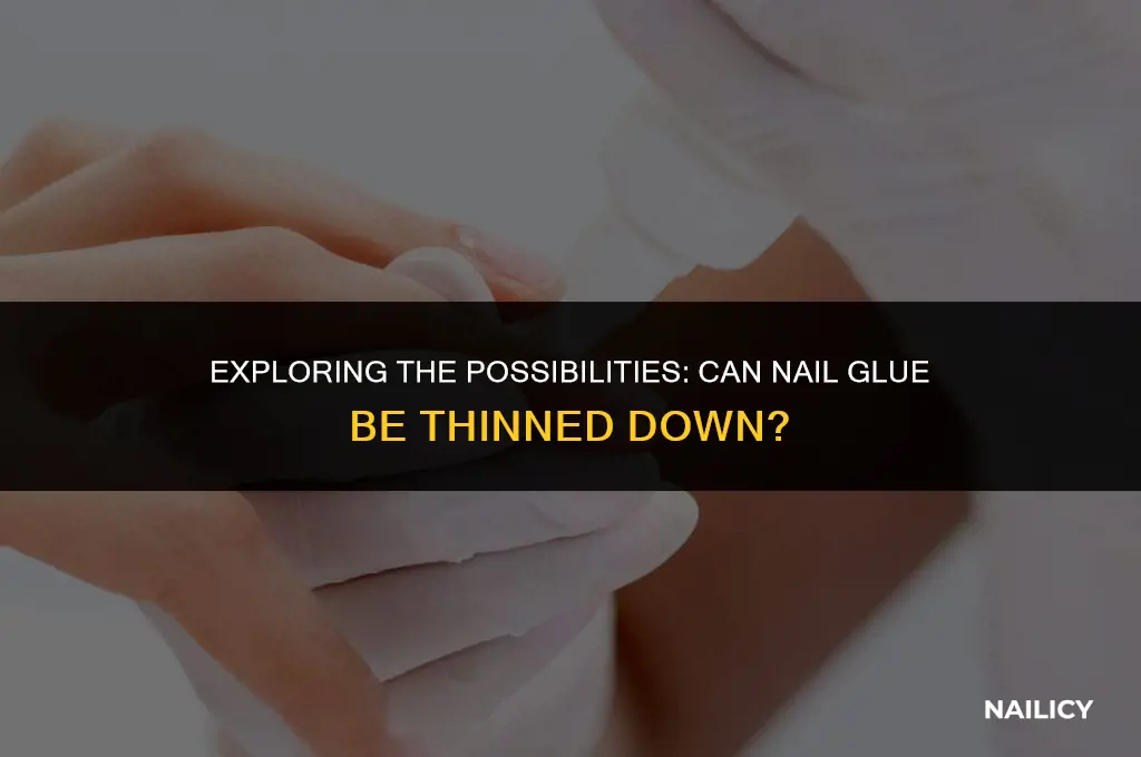 can nail glue be thinned down