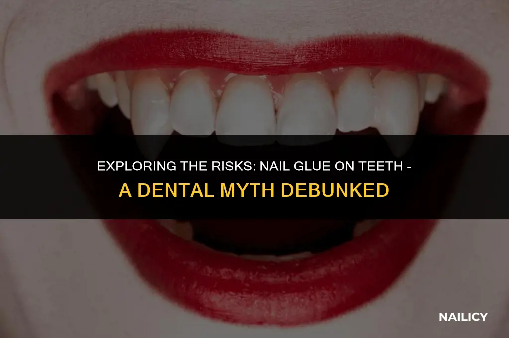can nail glue go on teeth