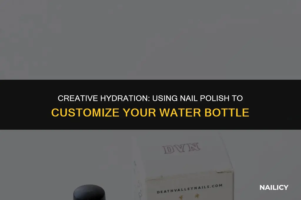 can nail polich be used to paint a water bottle