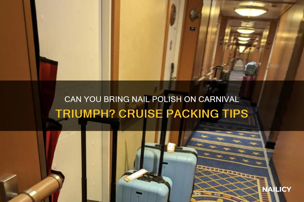 can nail polish be brought on the carnival triumph