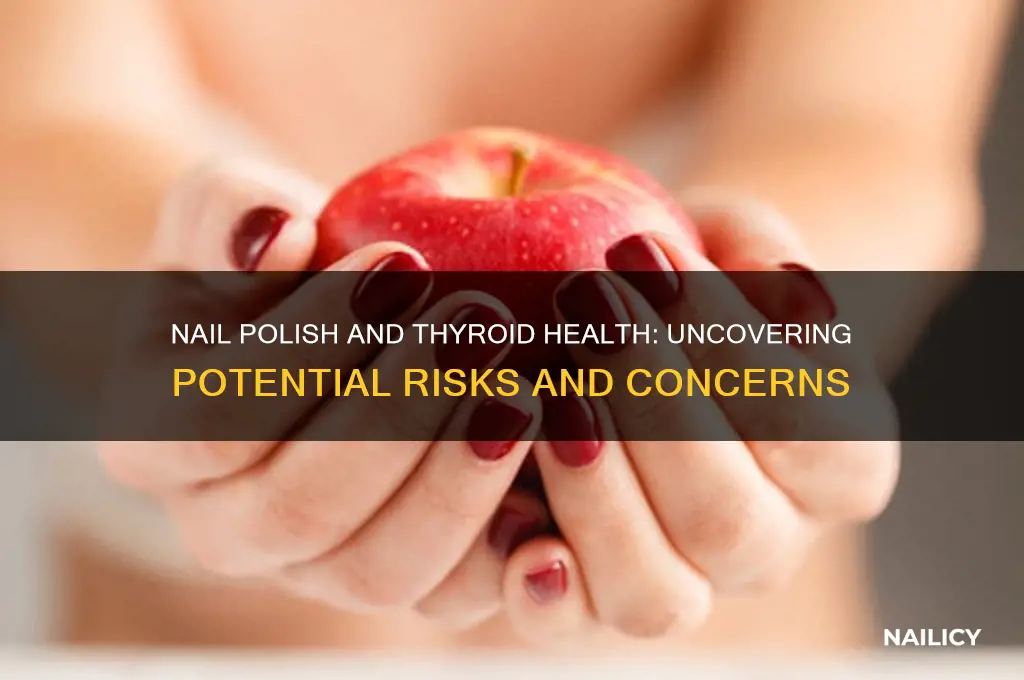 can nail polish damage your thyroid