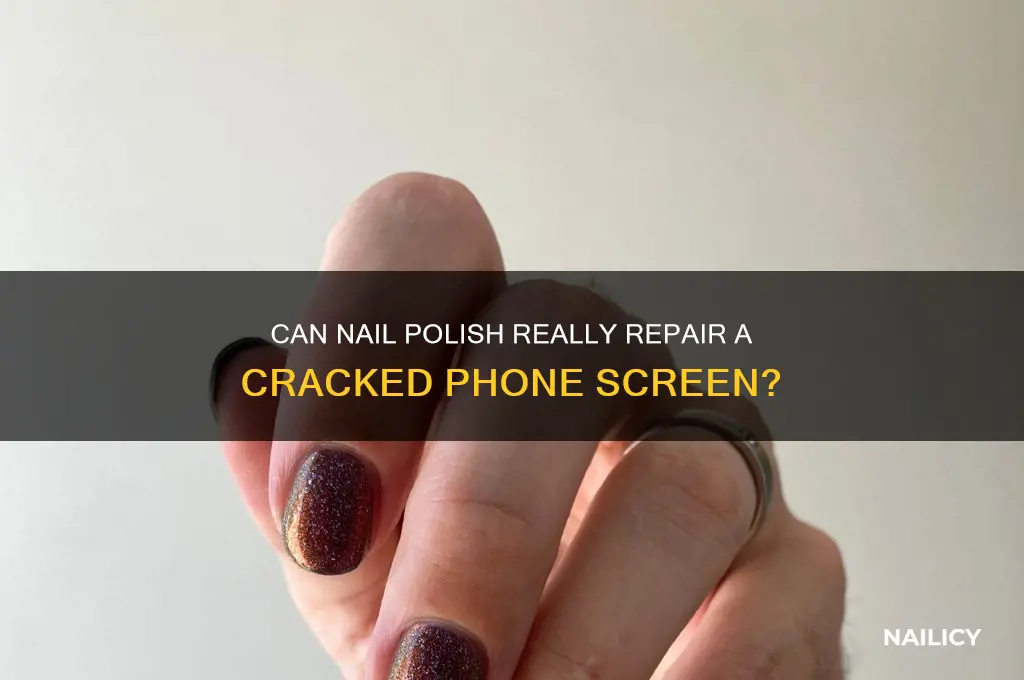 can nail polish fix a broken phone screen