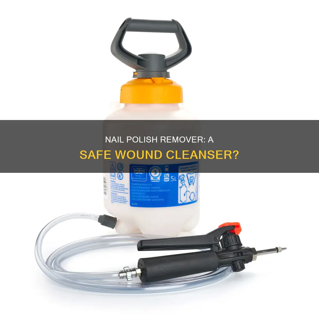 can nail polish remover be used to clean wounds