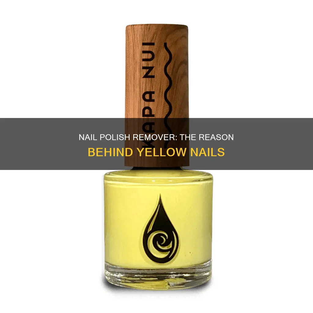 can nail polish remover cause yellow nails