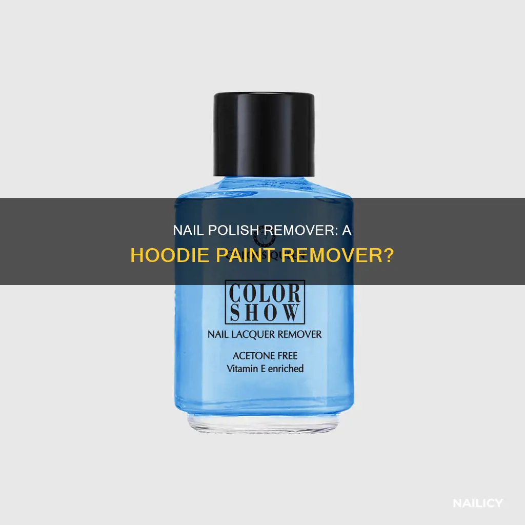 can nail polish remover help remove paint from my hoodie