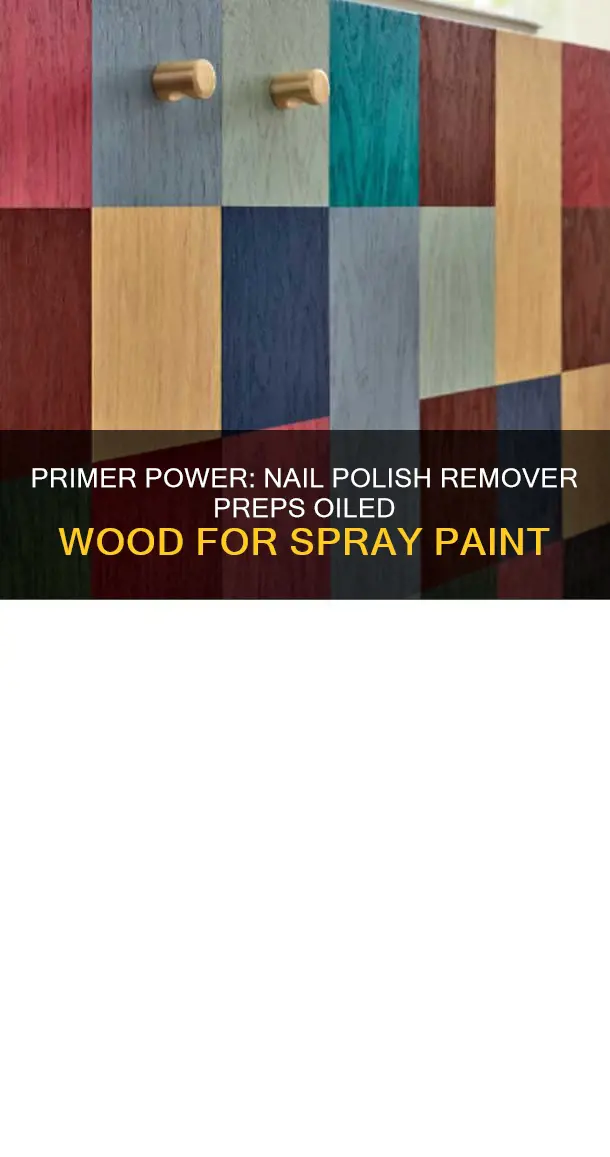 can nail polish remover prime oiled wood for spay paint